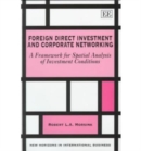 Image for Foreign direct investment and corporate networking  : a framework for spatial analysis of investment conditions