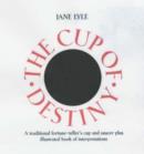 Image for The cup of destiny  : traditional fortune-telling from tea leaves
