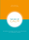 Image for The way of calm  : 120 simple changes to help you find peace in a stressful world