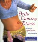 Image for Belly dancing for fitness  : the ultimate dance workout that unleashes your creative spirit
