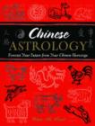 Image for Chinese astrology  : forecast your future from your Chinese horoscope