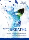 Image for How to breathe  : improve your breathing for health, happiness and well-being