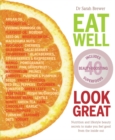 Image for Eat well look great  : nutrition and lifestyle secrets to make you feel good from the inside out