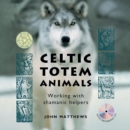 Image for Celtic totem animals  : working with shamanic helpers