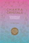 Image for Chakra Crystals : Promote balance and self-healing through crystal meditations