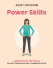 Image for Power Skills : A masterclass for women in body language and communication