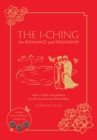Image for The I Ching for Romance &amp; Friendship : Advice, insight and guidance for all your personal relationships