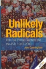 Image for Unlikely radicals  : Irish post-primary teachers and the ASTI, 1909-2009