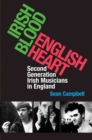 Image for &#39;Irish blood, English heart&#39;  : second generation Irish musicians in England