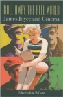 Image for Roll away the reel world  : James Joyce and cinema