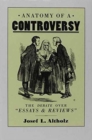 Image for Anatomy of a controversy  : the debate over Essays and reviews, 1860-1864