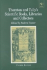 Image for Thornton &amp; Tully&#39;s scientific books, libraries and collectors  : a study of bibliography and the book trade in relation to the history of science
