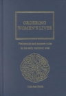 Image for Ordering women&#39;s lives  : penitentials and nunnery rules in the early medieval West