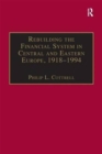 Image for Rebuilding the financial system in Central &amp; Eastern Europe, 1918-1994