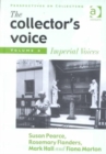 Image for The collector&#39;s voice  : critical readings in the practice of collectingVol. 3: Imperial voices