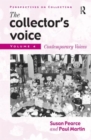 Image for The collector&#39;s voice  : critical readings in the practice of collectingVol. 4: Contemporary voices