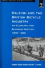 Image for Raleigh and British bicycle industry  : an economic and business history, 1870-1960