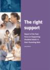 Image for The right support  : report of the task force on supporting disabled adults in their parenting role