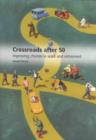 Image for Crossroads after 50  : improving choices in work and retirement