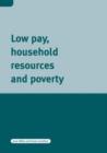 Image for Low Pay, Household Resources and Poverty