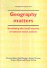 Image for Geography Matters : Simulating the Local Impacts of National Social Policies