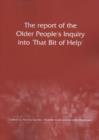 Image for The report of the older people&#39;s inquiry into &#39;that bit of help&#39;