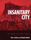 Image for Insanitary city  : Henry Littlejohn and the condition of Edinburgh