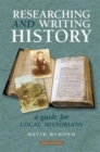 Image for Researching and writing history  : a guide for local historians