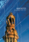 Image for Manchester  : shaping the city