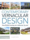 Image for Contemporary vernacular design  : how British housing can rediscover its soul