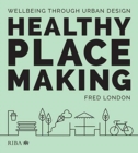 Image for Healthy placemaking  : wellbeing through urban design