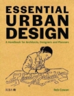 Image for Essential urban design  : a handbook for architects, designers and planners