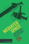 Image for Mediated space  : the architecture of news, advertising and entertainment
