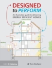 Image for Designed to perform  : an illustrated guide to delivering energy efficient homes