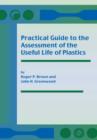 Image for Practical Guide to the Assessment of the Useful Life of Plastics
