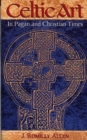 Image for Celtic Art in Pagan and Christian Times
