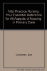 Image for Vital Practice Nursing : Your Essential Reference for All Aspects of Nursing  in Primary Care