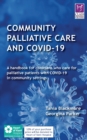 Image for Community palliative care and COVID-19  : a handbook for clinicians who care for palliative patients with COVID-19 in community settings