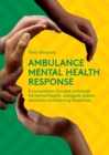 Image for Ambulance mental health response  : a compassion-focused workbook for mental health, alongside autism, dementia, and learning disabilities