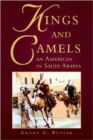 Image for Kings and camels  : an American in Arabia