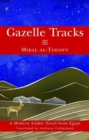 Image for Gazelle tracks  : a modern Arabic novel from Egypt