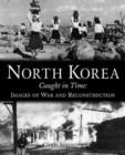 Image for North Korea Caught in Time : Images of War and Reconstruction