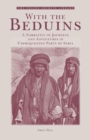 Image for With the Beduins : A Narrative of Journeys and Adventures in Unfrequented Parts of Syria