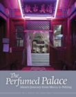 Image for The Perfumed Palace : Islam&#39;s Journey from Mecca to Peking