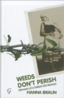 Image for Weeds Don&#39;t Perish : Memoirs of a Defiant Old Woman
