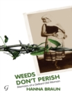 Image for Weeds don&#39;t perish: memoirs of a defiant old woman
