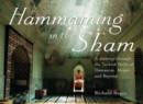 Image for Hammaming in the Sham: A Journey Through the Turkish Baths of Damascus, Aleppo and Beyond