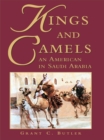 Image for Kings and camels: an American in Saudi Arabia