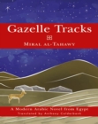 Image for Gazelle tracks: a modern Arabic novel from Egypt