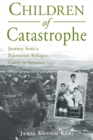 Image for Children of Catastrophe: Journey from a Palestinian Refugee Camp to America